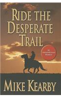 Ride the Desperate Trail