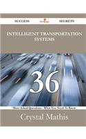 Intelligent Transportation Systems 36 Success Secrets - 36 Most Asked Questions on Intelligent Transportation Systems - What You Need to Know
