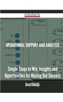 Operational Support and Analysis - Simple Steps to Win, Insights and Opportunities for Maxing Out Success