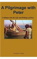 Pilgrimage with Peter: A Glimpse into the Life and Writings of Peter