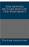 The Moving Picture Boys on the War Front