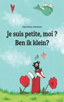 Je suis petite, moi ? Ben ik klein?