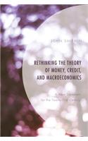 Rethinking the Theory of Money, Credit, and Macroeconomics