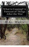 What is Coming? A Forecast of Things After the War