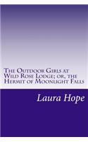 The Outdoor Girls at Wild Rose Lodge; or, the Hermit of Moonlight Falls