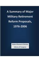 A Summary of Major Military Retirement Reform Proposals, 1976-2006