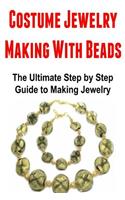 Costume Jewelry Making With Beads