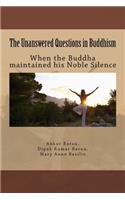 The Unanswered Questions in Buddhism: When the Buddha Maintained His Noble Silence