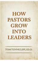 How Pastors Grow Into Leaders