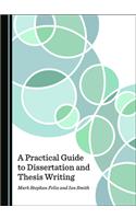 Practical Guide to Dissertation and Thesis Writing