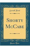 Shorty McCabe (Classic Reprint)