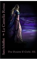 La Camelia Rossa: Tra Oceano E Cielo(3 Tra Oceano E Cielo)