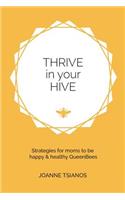 Thrive in your Hive: Strategies for moms to be happy & healthy QueenBees