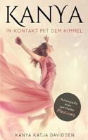 Kanya: In Kontakt Mit Dem Himmel: Autobiografie Eines Spirituellen Mediums