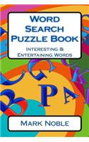 Word Search Puzzle Book: Interesting & Entertaining Words