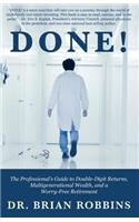 Done!: The Professional's Guide to Double-Digit Returns, Multi-Generational Wealth, and a Worry-Free Retirement