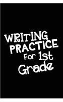 Writing Practice For 1st Grade: Blank Journal Notebook To Write In