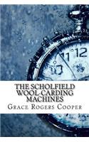 The Scholfield Wool-Carding Machines