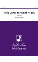 Stick Dance for Eight Heads