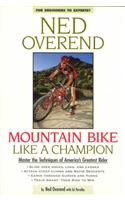 Mountain Bike Like a Champion: Master the Techniques of America's Greatest Rider: Master the Techniques of America's Greatest Rider