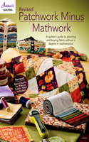 Revised Patchwork Minus Mathwork: A Quilter's Guide to Planning and Buying Fabric without a Degree in Mathematics!