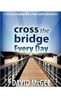 Cross the Bridge Every Day