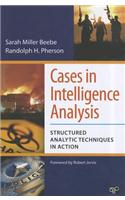 Cases in Intelligence Analysis: Structured Analytic Techniques in Action