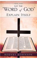 Let The Word of God Explain Itself