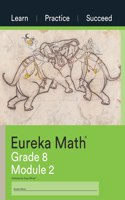 Eureka Math Grade 8 Learn, Practice, Succeed Workbook #2 (Module 2)