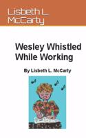 Wesley Whistled While Working