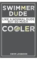 Swimming Dude Like a Normal Dude But So Much cooler Swim Log Book