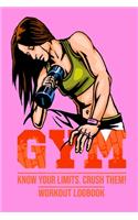 Know Your Limits. Crush Them! Workout Logbook