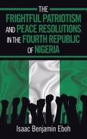 Frightful Patriotism and Peace Resolutions in the Fourth Republic of Nigeria