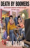 Death by Boomers: How the Worst Generation Destroyed the Planet, But First a Child