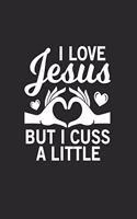 I love Jesus but I cuss a little: I love Jesus but I cuss a little Notebook or Gift for Christians with 110 blank small Hexagon Pages in 6"x 9" Christians journal for Jesus Notebook