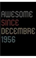 Awesome Since 1956 Decembre Notebook Birthday Gift: Lined Notebook / Journal Gift, 120 Pages, 6x9, Soft Cover, Matte Finish