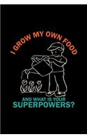 I grow my own food