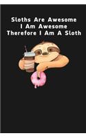 Sloths Are Awesome - I Am Awesome - Therefore I Am A Sloth