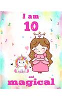 unicorn journal i am 10 and magical: A Happy Birthday 10 Years Old Unicorn Journal Notebook for Kids, Birthday Unicorn Journal for Girls / 10 Year Old Birthday Gift for Girls!