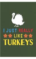 I Just Really Like Turkeys