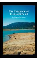 The Casebook of Elisha Grey VII