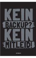 Kein Backup Kein Mitleid - Notizbuch