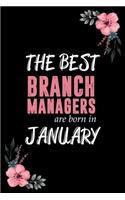 The best Branch Managers are born in January: Blank Lined Notebook, Journal, Funny Birthday present, Gag Gift for Men, Women, Friend or Coworker and kids.