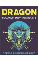 Dragon Coloring Book for Adults Stress Relieving Designs