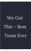 We Got This - Best Team Ever