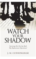 Watch Your Shadow