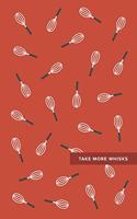 Take More Whisks