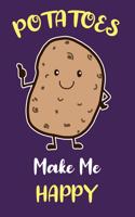 Potatoes Make Me Happy: Funny Potato Gifts for Potato Lovers: Novelty Purple and Yellow Blank Lined Journal or Notebook to Write in