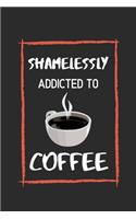 Shamelessly Addicted to COFFEE
