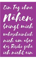 Ein Tag Ohne Nähen Bringt Mich Wahrscheinlich Nicht Um Aber Das Risiko Gehe Ich Nicht Ein